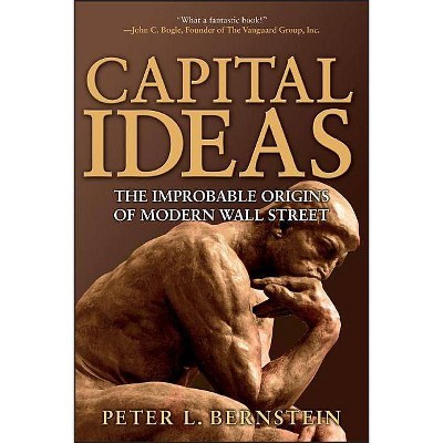 Capital Ideas - by  Peter L Bernstein (Paperback)