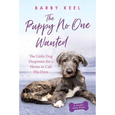 The Puppy No One Wanted - (Foster Tails) by  Barby Keel (Paperback)