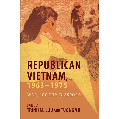 Republican Vietnam, 1963-1975 - (Studies of the Weatherhead East Asian Institute, Columbia Un) by  Trinh M Luu & Tuong Vu (Paperback)