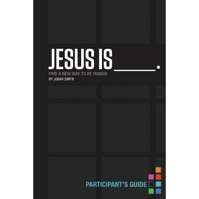 Jesus Is _______. Participant's Guide - by  Judah Smith (Paperback)