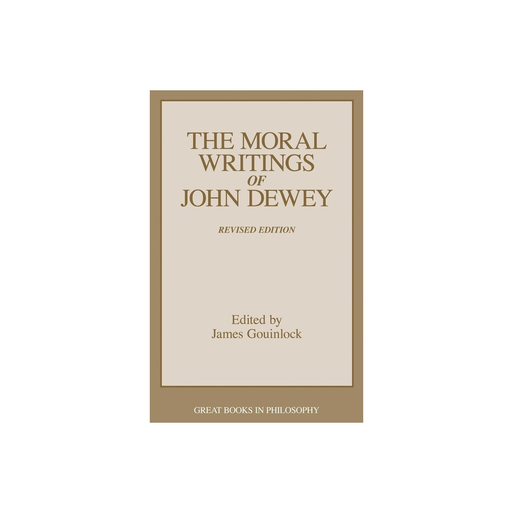 Moral Writings of John Dewey - (Contemporary Issues (Prometheus)) by James Gouinlock (Paperback)