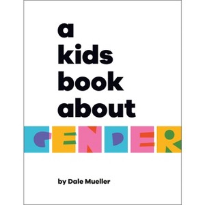 A Kids Book about Gender - by  Dale Mueller (Hardcover) - 1 of 1