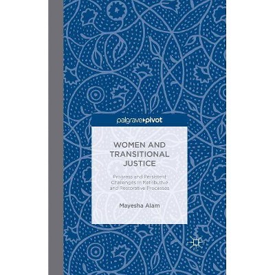 Women and Transitional Justice - (Palgrave Pivot) by  M Alam (Paperback)