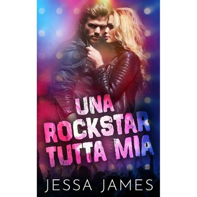 Una rockstar tutta mia - by  Jessa James (Paperback)