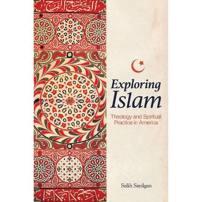 Exploring Islam - by  Salih Sayilgan (Paperback)