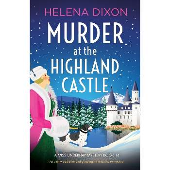 Murder at the Highland Castle - (A Miss Underhay Mystery) by  Helena Dixon (Paperback)