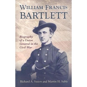 William Francis Bartlett - by  Richard A Sauers & Martin H Sable (Paperback) - 1 of 1