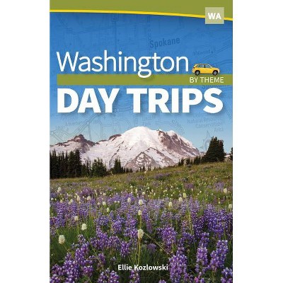 Washington Day Trips by Theme - by  Ellie Kozlowski (Paperback)