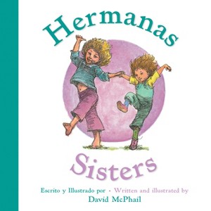 Sisters/Hermanas - by  David McPhail (Board Book) - 1 of 1