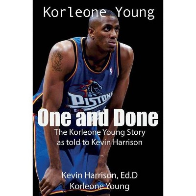 One and Done - by  Ed D Kevin Harrison & Korleone Young (Paperback)