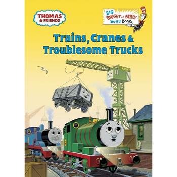 Trains, Cranes & Troublesome Trucks (Thomas & Friends) - (Big Bright & Early Board Book) by  Golden Books (Board Book)