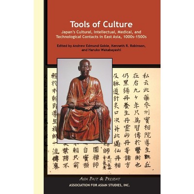 Tools of Culture - (Asia Past & Present) by  Andrew Edmund Goble & Haruko Wakabayashi & Kenneth Robinson (Paperback)