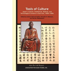 Tools of Culture - (Asia Past & Present) by  Andrew Edmund Goble & Haruko Wakabayashi & Kenneth Robinson (Paperback) - 1 of 1