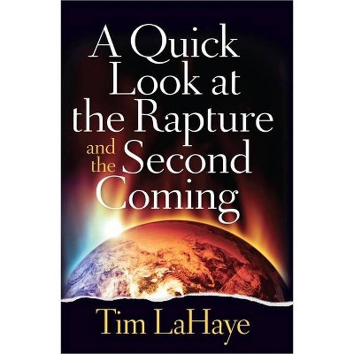 A Quick Look at the Rapture and the Second Coming - by  Tim LaHaye (Paperback)