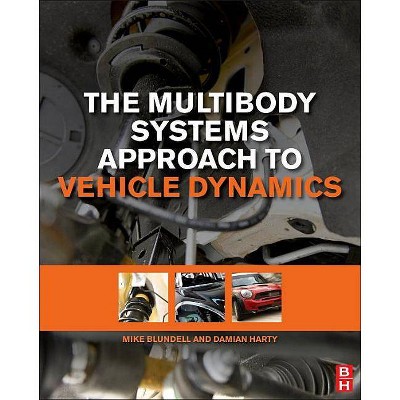 The Multibody Systems Approach to Vehicle Dynamics - 2nd Edition by  Michael Blundell & Damian Harty (Paperback)