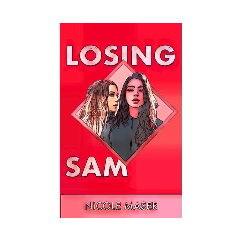 Losing Sam - by  Nicole Maser (Paperback), 1 of 2