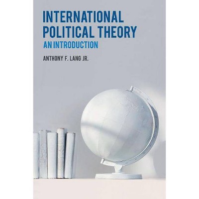 International Political Theory - by  Anthony F Lang (Paperback)