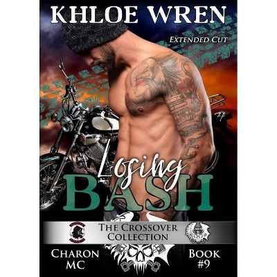 Losing Bash - (Charon MC) by  Khloe Wren (Paperback)