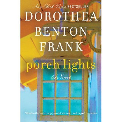 Porch Lights - by  Dorothea Benton Frank (Paperback)