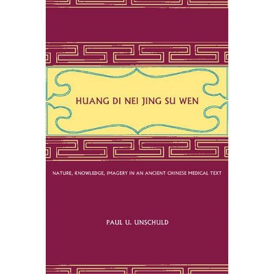 Huang Di Nei Jing Su Wen - by  Paul U Unschuld (Hardcover)