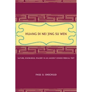 Huang Di Nei Jing Su Wen - by  Paul U Unschuld (Hardcover) - 1 of 1