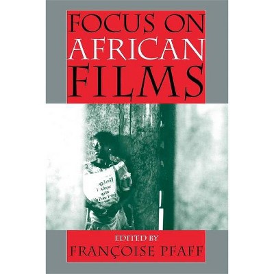 Focus on African Films - by  Françoise Pfaff (Paperback)