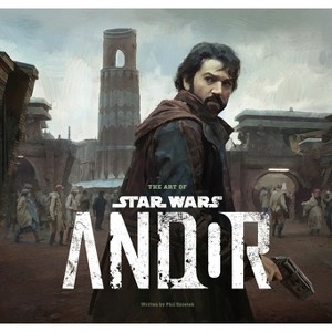 The Art of Star Wars: Andor (the Complete Series) - by  Phil Szostak (Hardcover) - 1 of 1