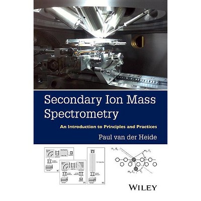 Secondary Ion Mass Spectrometry - by  Paul Van Der Heide (Hardcover)