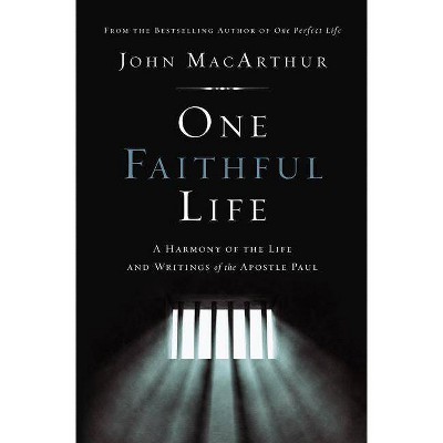 One Faithful Life, Hardcover - by  John F MacArthur