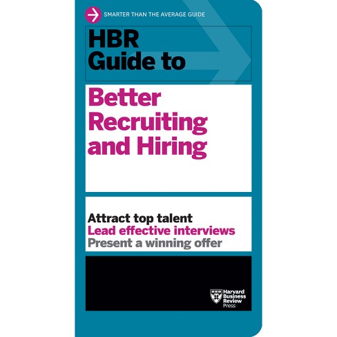 Hbr Guide To Better Recruiting And Hiring - By Harvard Business 