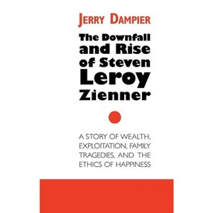 The Downfall and Rise of Steven Leroy Zienner - by  Jerry Dampier (Hardcover) - 1 of 1