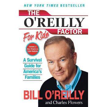 The O'Reilly Factor for Kids - by  Bill O'Reilly & Charles Flowers (Paperback)