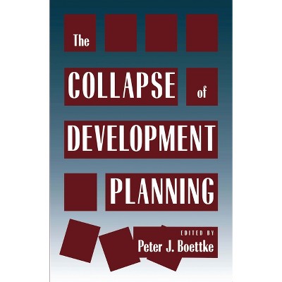 Collapse of Development Planning - (Political Economy of the Austrian School) by  Peter J Boettke (Hardcover)