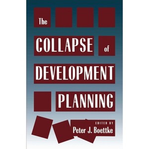 Collapse of Development Planning - (Political Economy of the Austrian School) by  Peter J Boettke (Hardcover) - 1 of 1