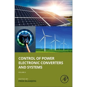 Control of Power Electronic Converters and Systems - by  Frede Blaabjerg (Paperback) - 1 of 1