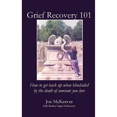 Grief Recovery 101 - by  Joe McKeever & Bertha Fagan McKeever (Paperback)