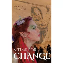 A Time for Change - by  DeWitt Tremaine (Hardcover)