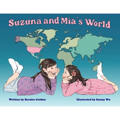 Suzuna and Mia's World - by  Bernice Golden (Paperback)