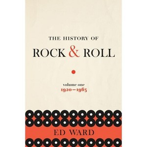 The History of Rock & Roll, Volume 1 - by  Ed Ward (Paperback) - 1 of 1