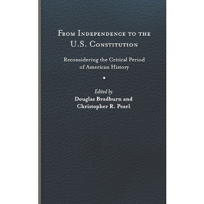 From Independence to the U.S. Constitution - (Early American Histories) by Douglas Bradburn & Christopher R Pearl