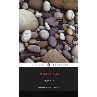 Fragments - (Penguin Classics) by  Heraclitus (Paperback)