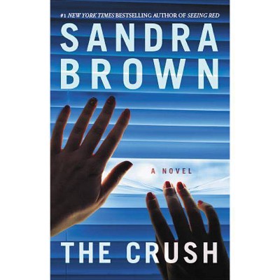 Crush 10/31/2017 (Paperback) - by Sandra Brown