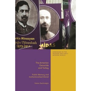 The Armenian Genocide and Turkey - (Armenians in the Modern and Early Modern World) by  Hakan Seckinelgin (Hardcover) - 1 of 1
