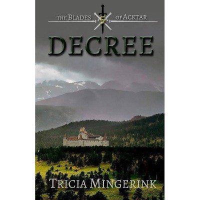 Decree - (Blades of Acktar) by  Tricia Mingerink (Paperback)