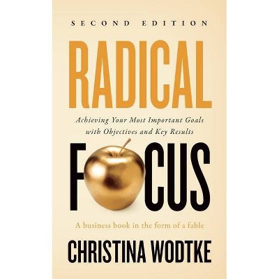 Radical Focus - by  Christina R Wodtke (Paperback)