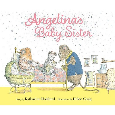 Angelina's Baby Sister - (Angelina Ballerina) by  Katharine Holabird (Hardcover)