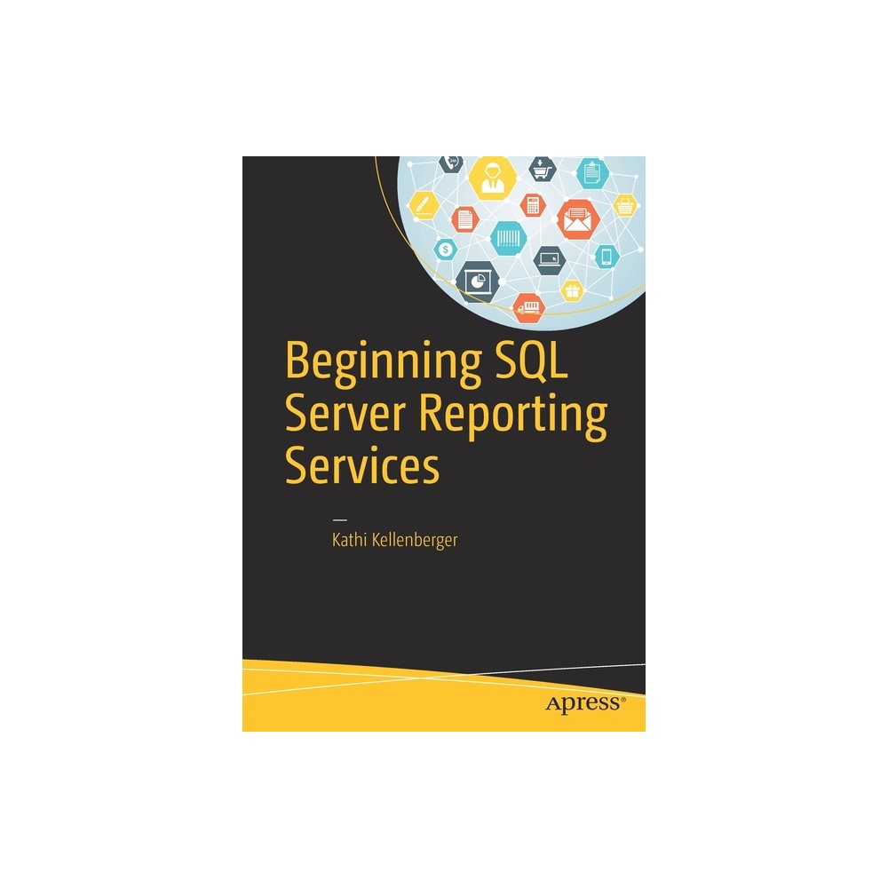 Beginning SQL Server Reporting Services - by Kathi Kellenberger (Paperback)