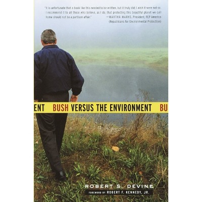 Bush Versus the Environment - by  Robert S Devine (Paperback)