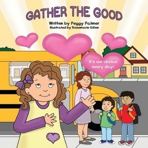 Gather the Good - by  Peggy Palmer (Paperback) - 1 of 1