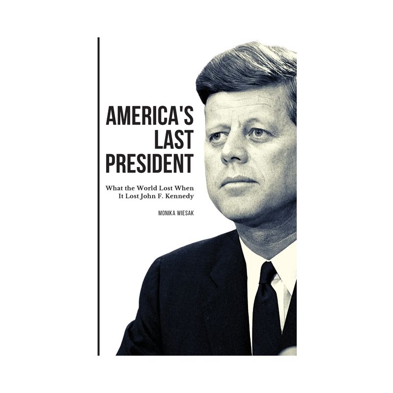 America's Last President - by Monika Wiesak, 1 of 2